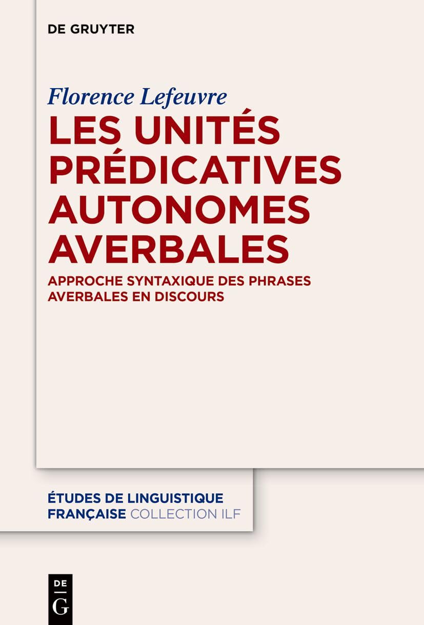 Les unités prédicatives autonomes averbales: Approche syntaxique des phrases averbales en discours (French Edition)