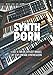 Produktbild Synth Porn - Just a ton of explicit images of sexy vintage synthesizers - photo book
