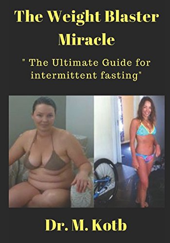 The Weight Blaster Miracle - The Ultimate Guide for intermittent