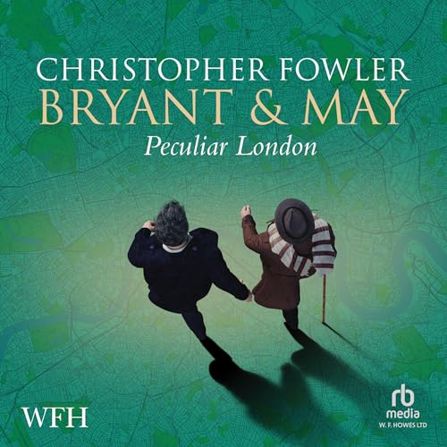 Bryant & May's Peculiar London (Audible Audio Edition) Christopher Fowler, Tim