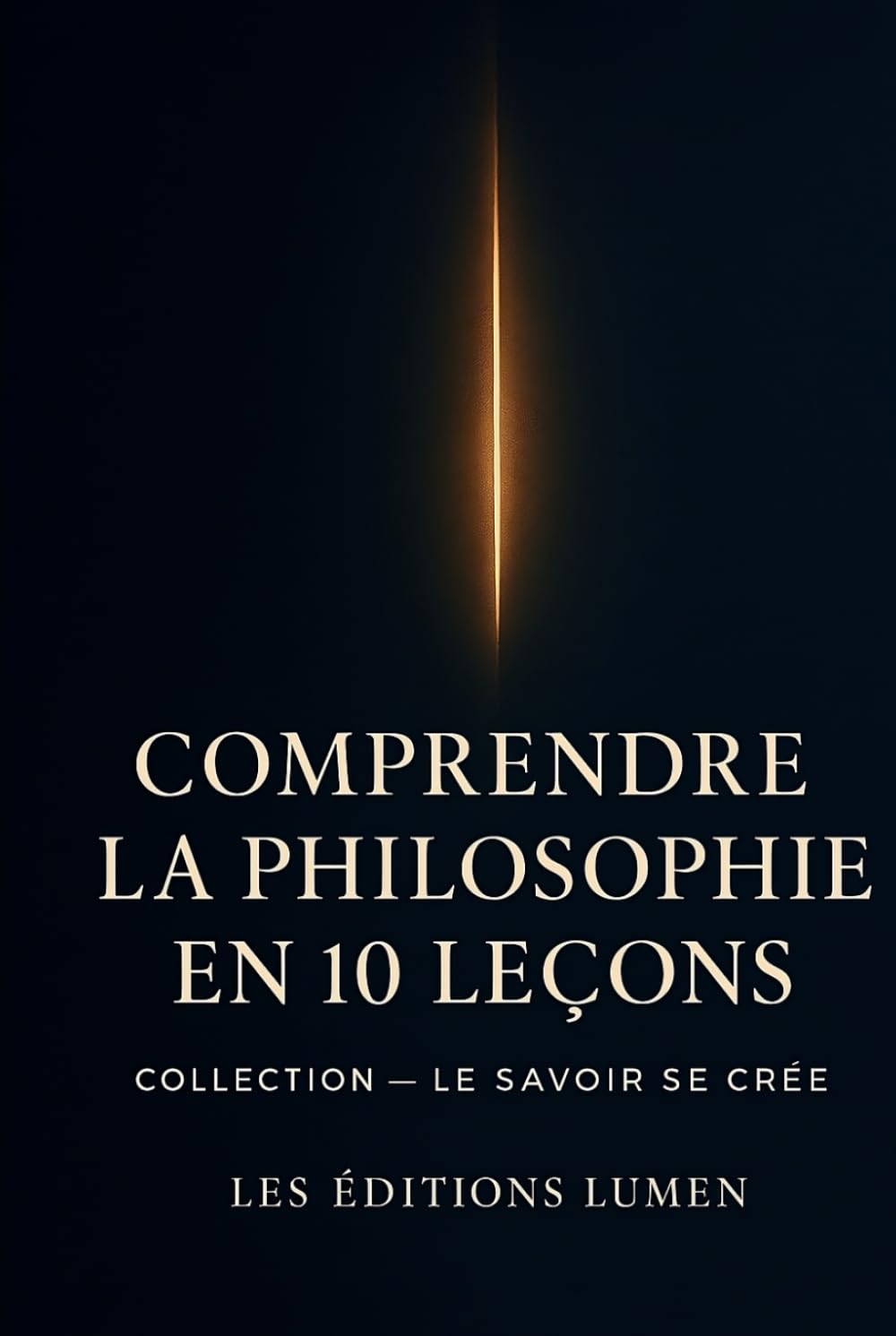 Le Savoir se Crée: Comprendre la Philosophie en 10 Leçons