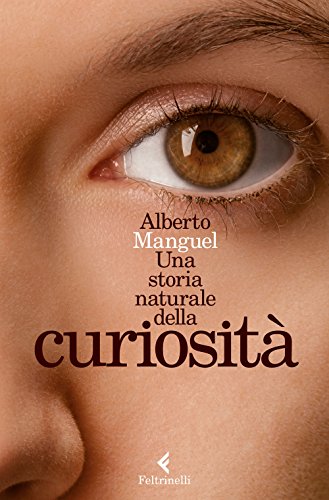 Una storia naturale della curiosità Una storia naturale della curiosità