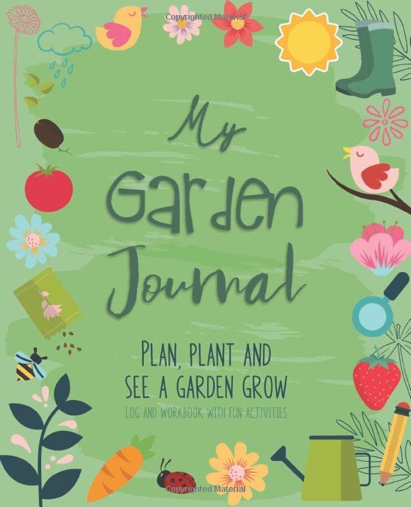 My Garden Journal: A kid-friendly log and workbook that will motivate and inspire kids to plan, plant and see a garden grow | Fun and engaging ... great way to introduce children to gardening