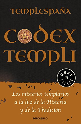 Codex Templi: Los misterios templarios a la luz de la historia y de la tradicción (Best Seller) Codex Templi: Los misterios templarios a la luz de la historia y de la tradicción (Best Seller)