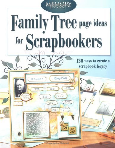 Family Tree Page Ideas For Scrapbookers: 130 ways to create a scrapbook legacy