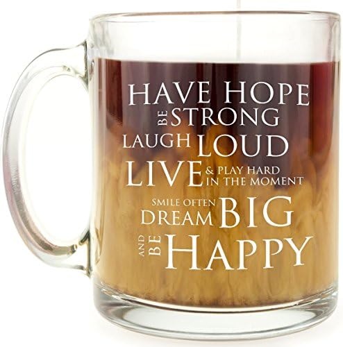 Inspirational Coffee Mug - Have Hope Be Strong Motivational Quote - 13 Oz Glass Mug - Makes a Great Gift for Women, Mom, Sister, BFF, Girlfriend
