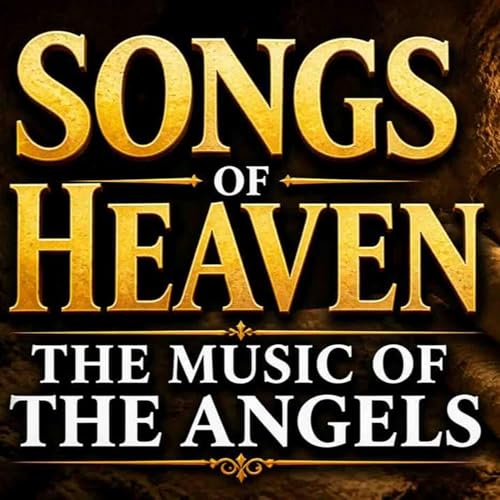Songs of Heaven: The Music of the Angels