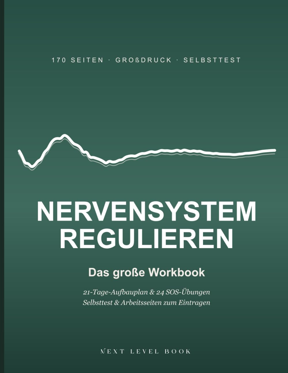 Nervensystem regulieren - Das große Workbook: 21-Tage-Aufbauplan, 24 SOS-Übungen, Selbsttest und über 100 Arbeitsseiten zum Eintragen | Großformat 8,5x11"