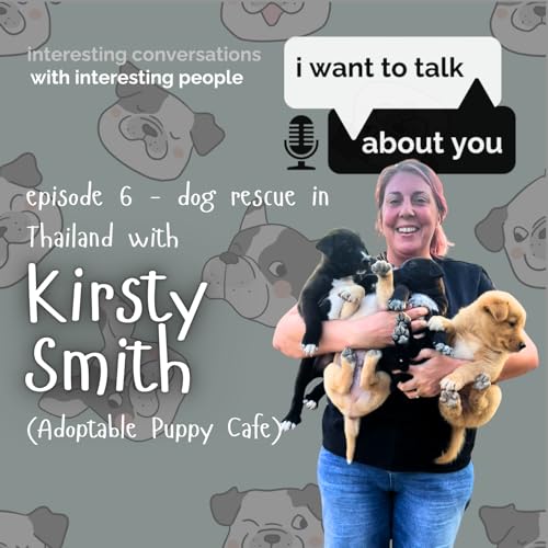 Episode 6: Rescuing Thailand's Street Dogs with Kirsty Smith