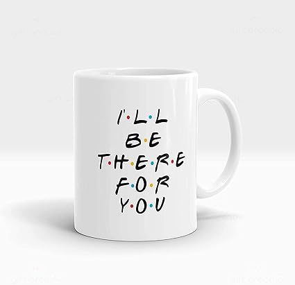 The RADHE Store Designed i Will be There Ceramic Coffee Mug / Cup Best Gift for Friends, Girlfriend, Boyfriend, Family (330ml)