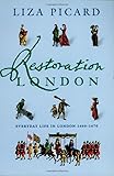 Restoration London: From Poverty to Pets, from Medicine to Magic, from Slang to Sex, from Wallpaper to Women's Rights