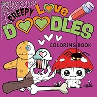 Creepy Love Doodles: Bold & Easy Cozy Love Coloring Book for Adults, Teens & Women to Relax. B0F23YYJHG Book Cover
