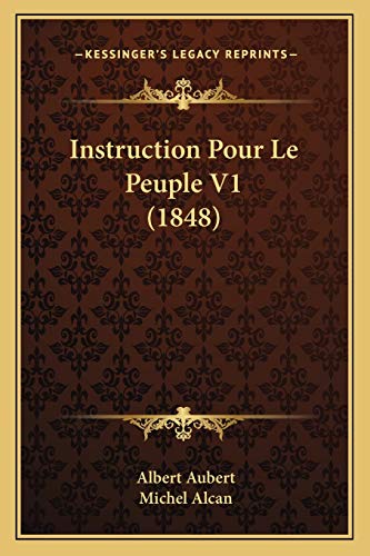 Instruction Pour Le Peuple V1 (1848) (French Edition)