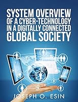 System Overview of Cyber-Technology in a Digitally Connected Global Society 1524657069 Book Cover