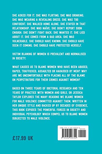Why Women Are Blamed For Everything: Exploring the Victim Blaming of Women Subjected to Violence and