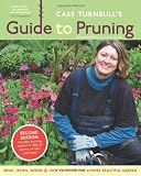 Cass Turnbull's Guide to Pruning, 2nd Edition: What, When, Where & How to Prune for a More Beautiful Garden