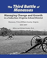 The Third Battle of Manassas: Managing Change and Growth in a Suburban Virginia School District Manassas, Prince William County, Virginia 1973-1977 0996754504 Book Cover