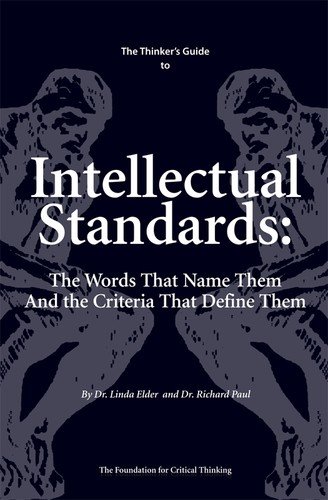 The Thinker's Guide to Intellectual Standards (Thinker's Guide Library)