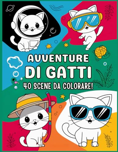 Gatti in Avventura: Un Fantastico Viaggio da Colorare a Piacere con 40 Immagini Divertenti di Amici Esploratori | Idea Regalo