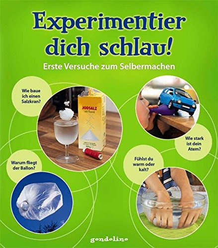 Experimentier dich schlau!: Erste Versuche zum Selbermachen Experimentier dich schlau!: Erste Versuche zum Selbermachen