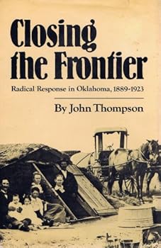 Hardcover Closing the Frontier: Radical Response in Oklahoma, 1889-1923 Book