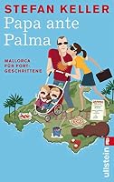 Papa ante Palma: Mallorca für Fortgeschrittene (German Edition) 3548373747 Book Cover