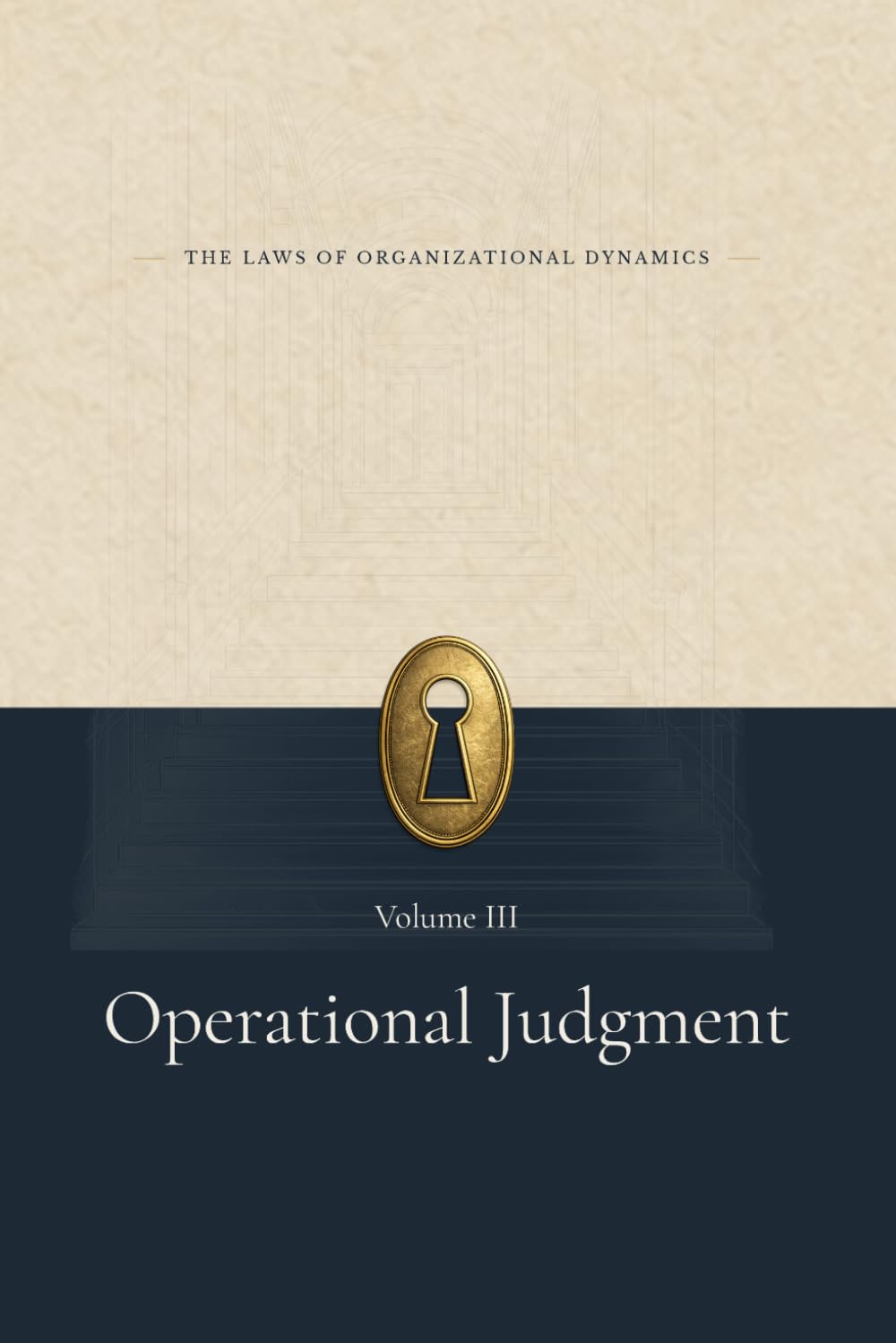 Operational Judgment (The Laws of Organizational Dynamics)