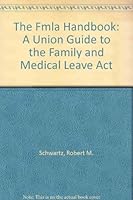 The Fmla Handbook: A Union Guide to the Family and Medical Leave Act 0945902107 Book Cover