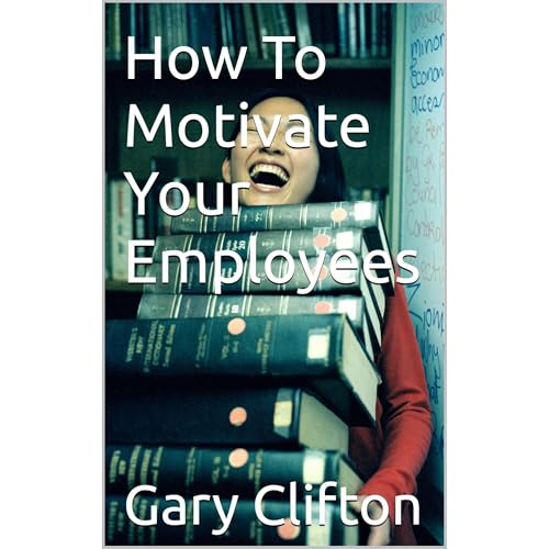 Audiobook: How To Motivate Your Employees by Gary Clifton, N. Kayondo episode artwork