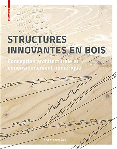 Structures innovantes en bois: Conception architecturale et dimensionnement numérique (French Edition)