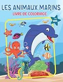 Animaux Marine livre de coloriage +1 Ans: Simples et Mignons dessin d'animaux marins et de créatures de la mer. Pour les enfants, garçons, et filles, ... de plaisir avec Ce livre de coloriage !