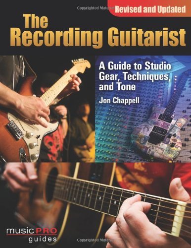 The Recording Guitarist: A Guide to Studio Gear, Techniques and Tone (Revised and Updated Edition) (Music Pro Guide Books & DVDs) (Music Pro Guides) (English Edition)