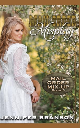 Mail Order Misplay: A Sweet and Inspirational Mail Order Bride Romance (Mail Order Mix-up)