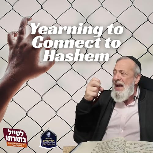 Yearning to Connect to Hashem - Kollel Toras Chaim All Shiurim