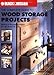 The Complete Guide to Wood Storage Projects: Built-in & Freestanding Projects for All Around the Home (Black & Decker Complete Guide To...)