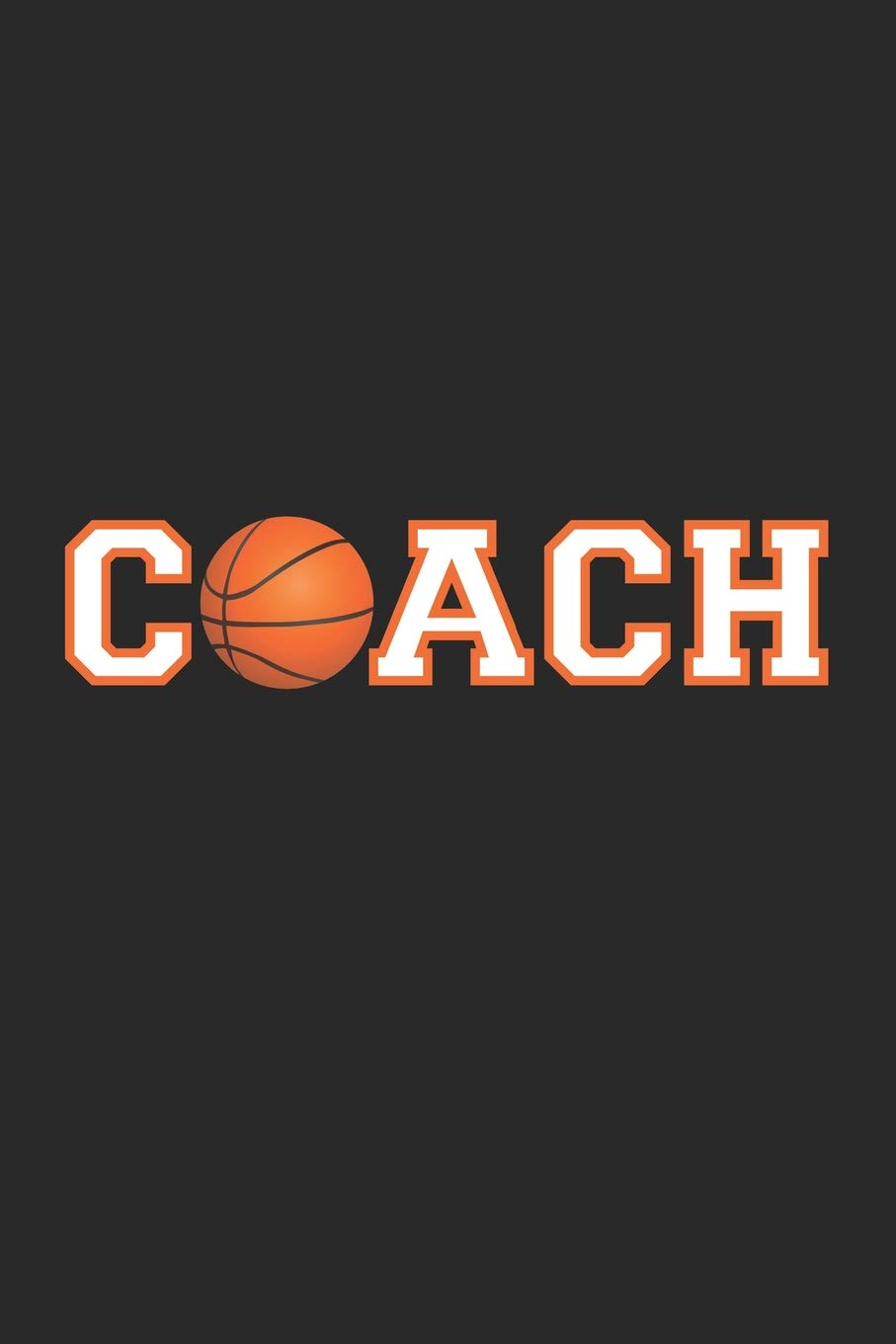 Coach Gift Notebook: Basketball Coach Gift Notebook College-Ruled 120-page Lined Journal 6 x 9 in (15.2 x 22.9 cm)