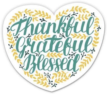 Thankful Grateful Blessed - 3" Vinyl Sticker - for Car Laptop I-Pad Phone Helmet Hard Hat - Waterproof Decal