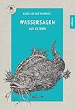  Wassersagen aus Bayern