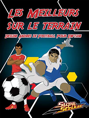 Supa Strikas- Les Meilleurs sur le terrain- Dessins Animes de Football Pour Enfants