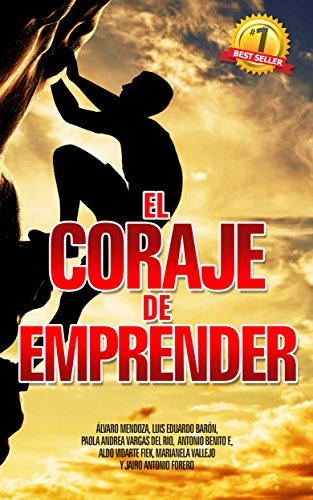 El Coraje de Emprender (Spanish Edition)