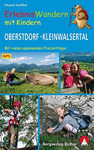 Erlebniswandern mit Kindern Oberstdorf - Kleinwalsertal: 24 Wanderungen und Ausflüge. Mit vielen sp Erlebniswandern mit Kindern Oberstdorf - Kleinwalsertal: 24 Wanderungen und Ausflüge. Mit vielen sp