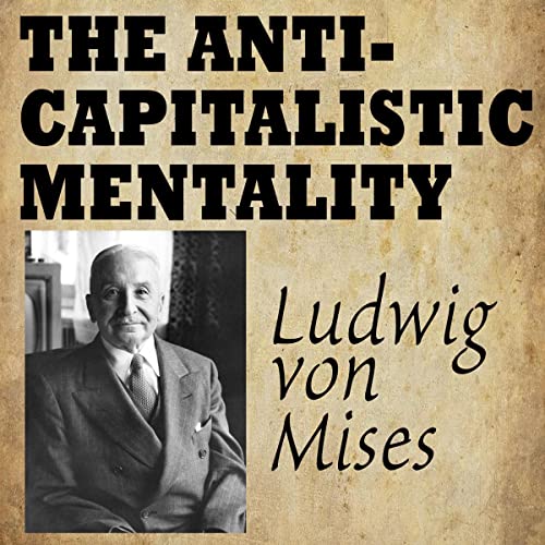 Ludwig Von Mises's The Anti-Capitalistic Mentality episode artwork