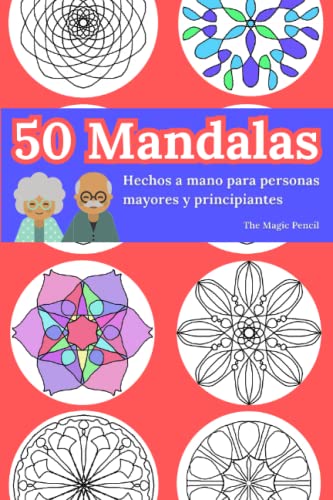 Libro de Colorear Mandalas para Ancianos: Dibujos Sencillos por Nivel con 50 Diseños Exclusivos para Personas Mayores y Principiantes Libro de Colorear Mandalas para Ancianos: Dibujos Sencillos por Nivel con 50 Diseños Exclusivos para Personas Mayores y Principiantes