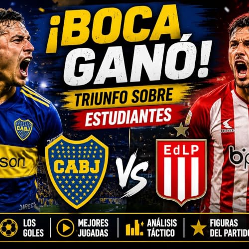 🔵🟡 Boca Juniors venci&oacute; a Estudiantes | &iexcl;Triunfo Clave y Gran Actuaci&oacute;n del Xeneize!
