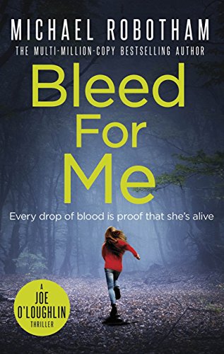 Bleed For Me Joe O Loughlin Book 4 Kindle Edition By Robotham Michael Literature Fiction Kindle Ebooks Amazon Com