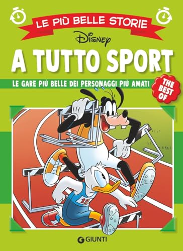 A tutto sport. Le gare più belle dei personaggi più amati. Le più belle storie Disney. The best of