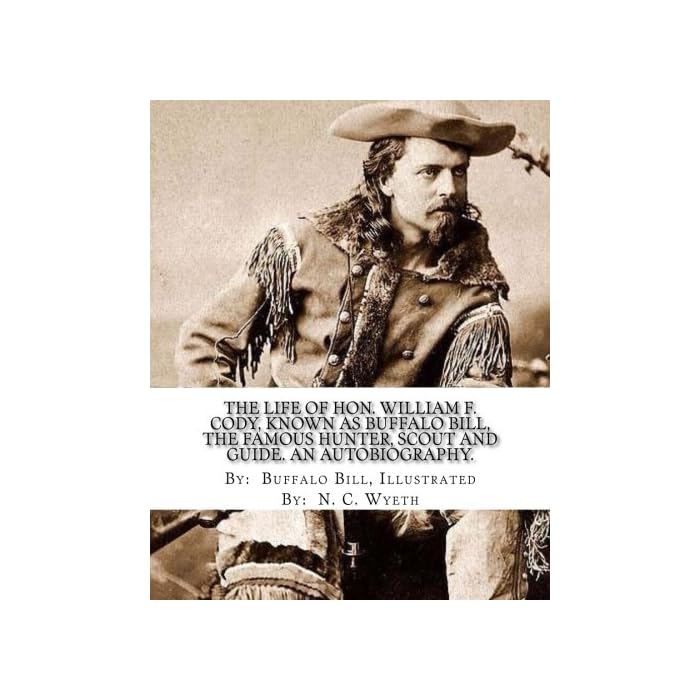 Buy The Life of Hon. William F. Cody, Known As Buffalo Bill, the Famous ...