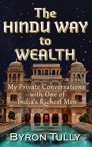 The Hindu Way to Wealth: My Private Conversations with One of India's Richest Men The Hindu Way to Wealth: My Private Conversations with One of India's Richest Men