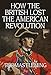 How the British Lost the American Revolution (The Thomas Fleming Library)