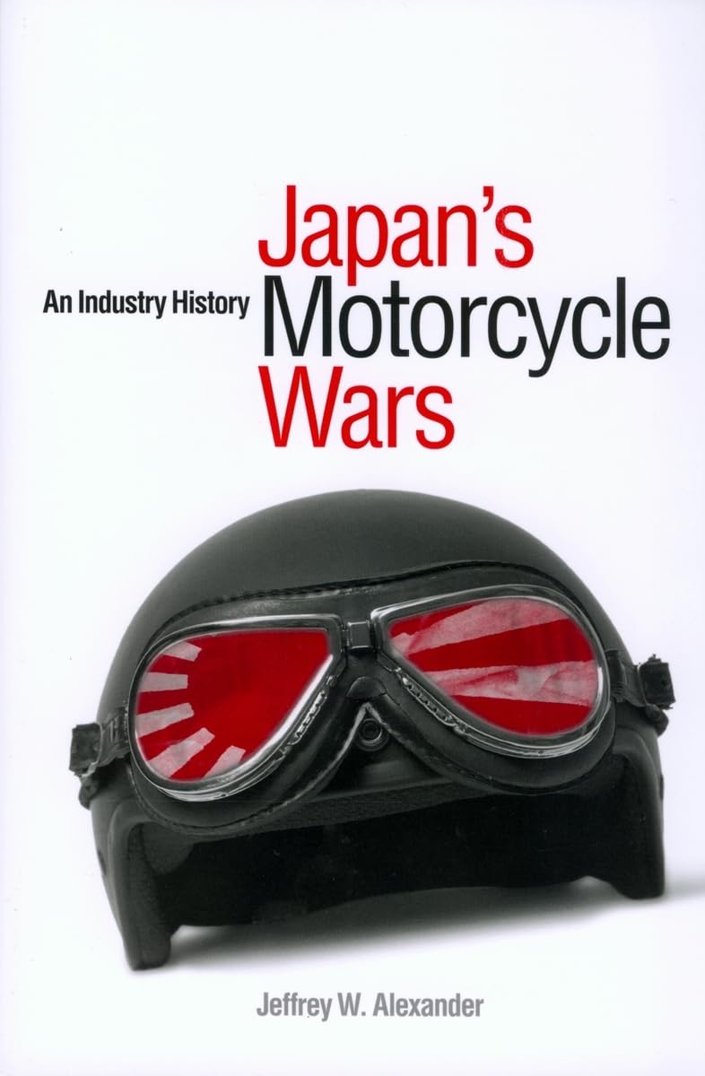 Japan's Motorcycle Wars: An Industry History      Paperback – Illustrated, December 1, 2008